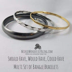 Should Have, Would Have, Could Have Multi Bangle Bracelets
